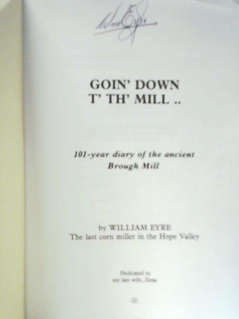 Goin' Down t' th' Mill - 101 Year Diary of the Ancient Brough Mill