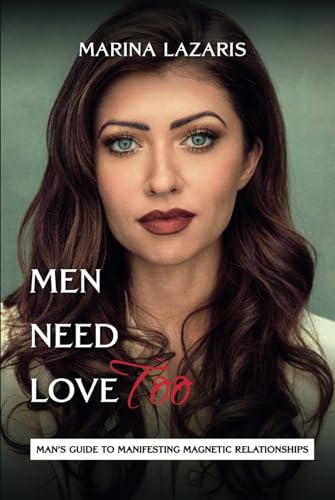 MEN NEED LOVE Too: MAN’S SIMPLE GUIDE TO SEX & RELATIONSHIPS