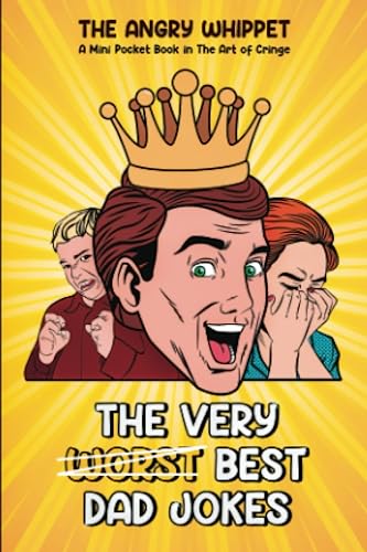 The Very (Worst) Best Dad Jokes: A Mini Pocket Book in The Art of Cringe (Awesome Books for Awesome People)