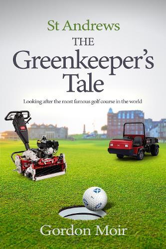 St Andrews - The Greenkeepers Tale