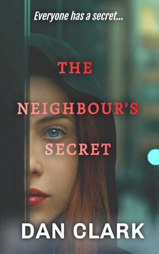THE NEIGHBOUR'S SECRET: An addictive and gripping psychological thriller