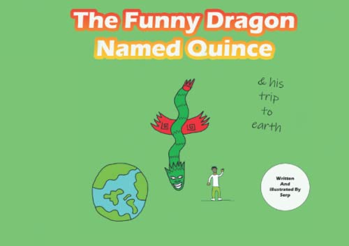 The Funny Dragon Named Quince & His Trip To Earth