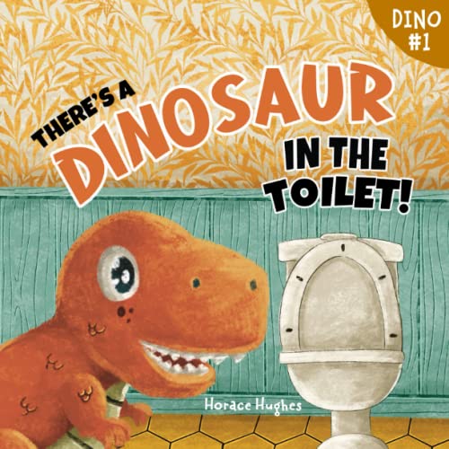 There's a Dinosaur in the Toilet!: A Rhyming Read Aloud Story Book For Kids And Adults About Loneliness, Friendship and the Need to Look Beneath the Surface