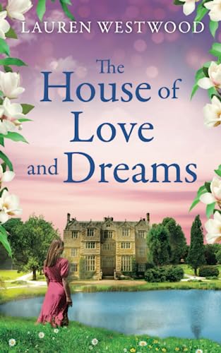 The House of Love and Dreams: Previously published as Finding Dreams - a delightful feel-good romance! (Secrets and Love)