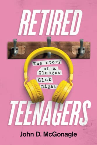 RETIRED TEENAGERS: The Story of a Glasgow Club Night