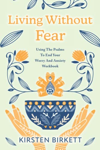 Living Without Fear Workbook: Using the Psalms to End Your Worry and Anxiety