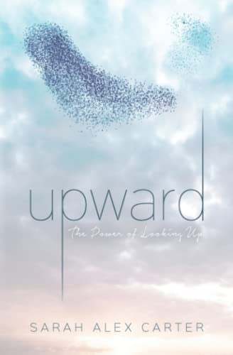 Upward: The Power of Looking Up