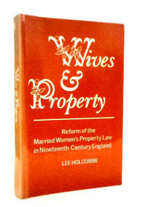 Wives & Property: Reform of the Married Women's Property Law in Nineteenth-Century England (Heritage) 