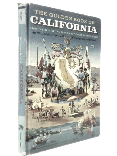 The Golden Book Of California From The Days Of The Spanish Explorers To The Present