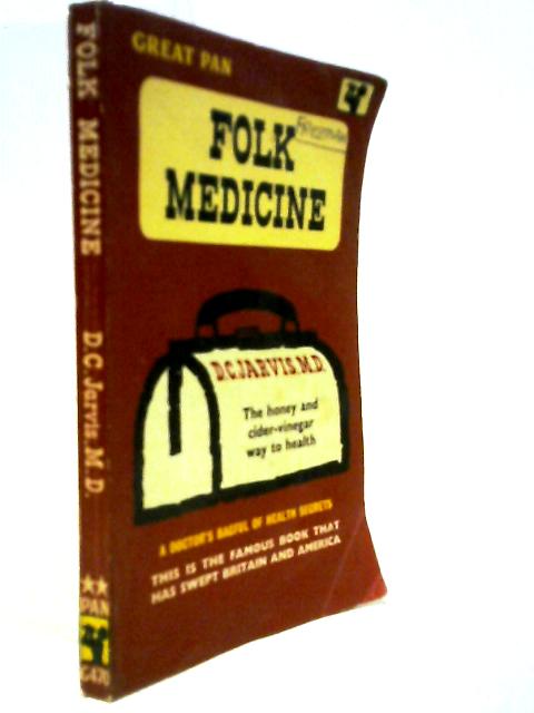 Folk Medicine, A Doctor's Guide to Good Health