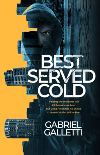 Best Served Cold: Finding the murderer will kill him or cure him, but Chad Hilton has no choice - the next victim will be him (Gabriel Galletti ... My Name is Justice, A Portrait of Evil))