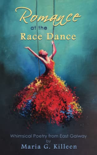 Romance At The Race Dance: Whimsical Poetry from East Galway