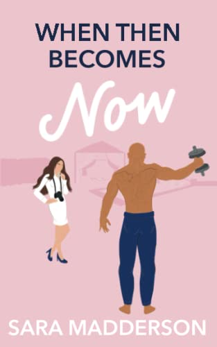 When Then Becomes Now: A Second Chance, High School Sweethearts Romance. Sorrel Farm Book 3