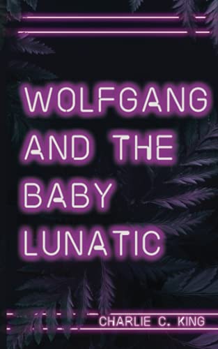 Wolfgang & The Baby Lunatic