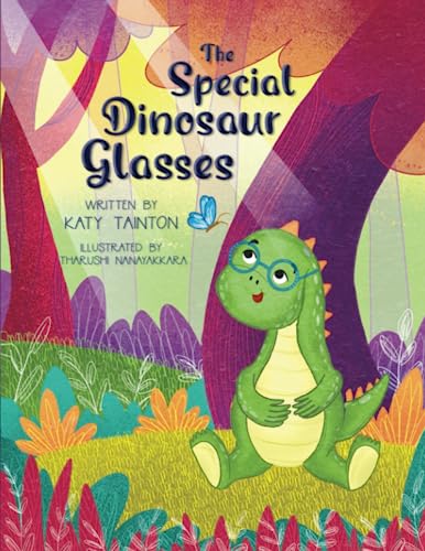 The Special Dinosaur Glasses: An exciting story to encourage children to wear their glasses