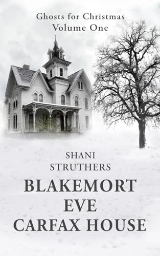 Ghosts for Christmas: Blakemort * Eve * Carfax House
