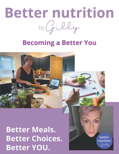 Better Nutrition by Gilly: Becoming a Better You