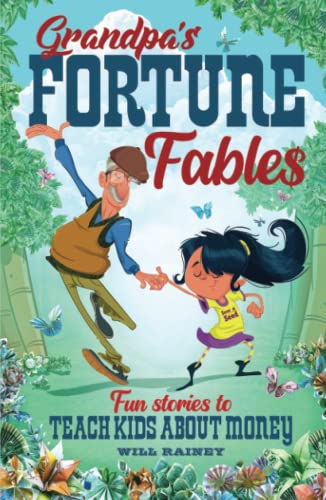 Grandpa's Fortune Fables: Fun stories to teach kids about money