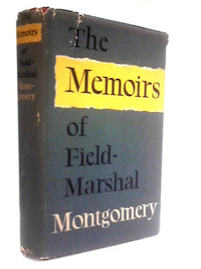The Memoirs Of Field-Marshal The Viscount Montgomery 