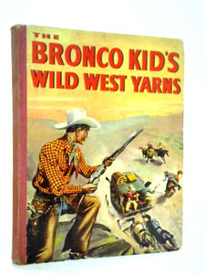 The Bronco Kid's Wild West Yarns 