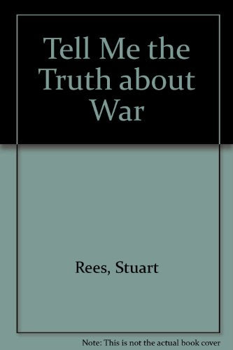 Tell Me the Truth About War