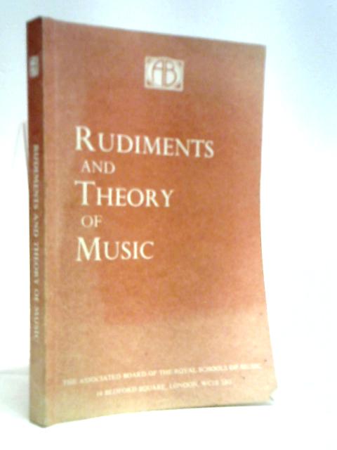 Rudiments And Theory Of Music : Based On The Syllabus Of The Theory Examinations Of The Royal Schools Of Music