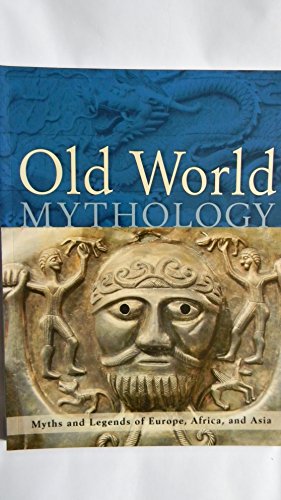 Old World Mythology: Myths and Legends of Europe, Africa, and Asia