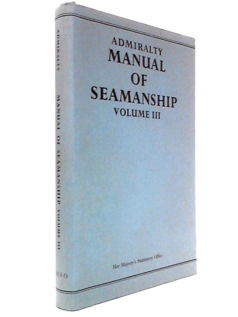Admiralty Manual of Seamanship, Volume III