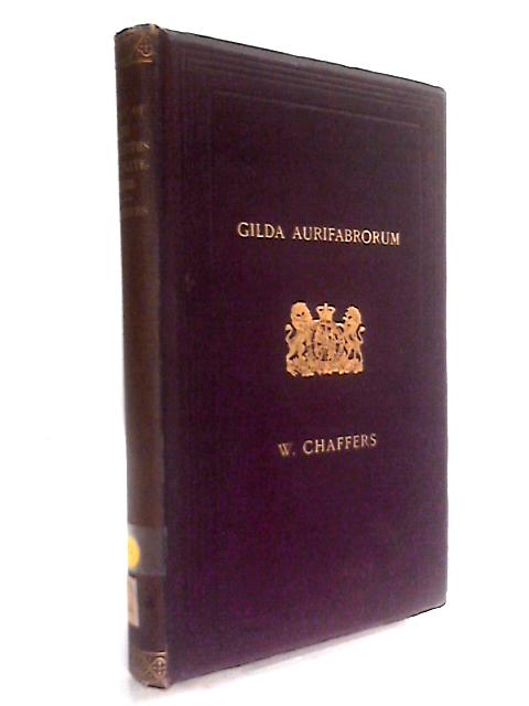 Gilda Aurifabrorum A History Of English Goldsmiths And Plateworkers