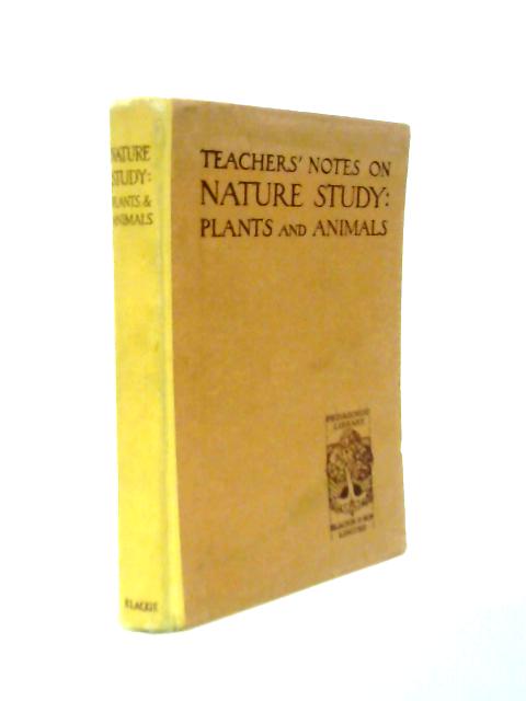 Teachers' Notes on Nature Study - Plants and Animals