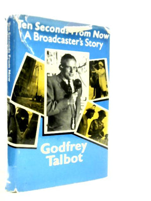 Ten Seconds from Now: A Broadcaster's Story