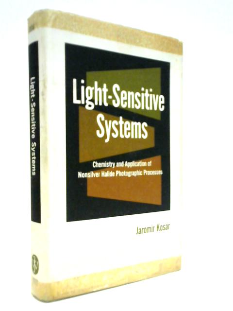 Light-Sensitive Systems: Chemistry And Application Of Nonsilver Halide Photographic Processes