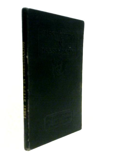 First Steps In Dressmaking: Essential Stitches and Seams, Easy Garment Making, Individualizing Tissue-Paper Patterns