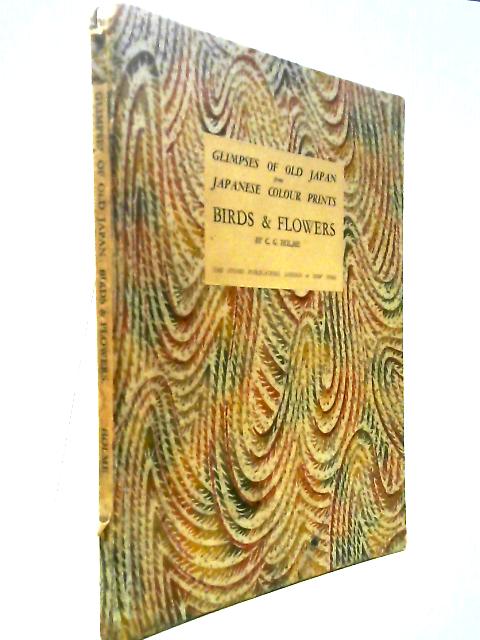 Glimpses of Old Japan From Japanese Colour Prints: Birds & Flowers