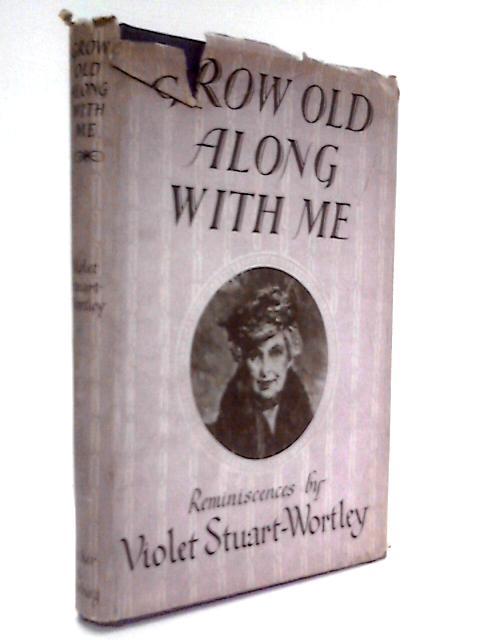 Grow Old Along With Me: Reminiscences