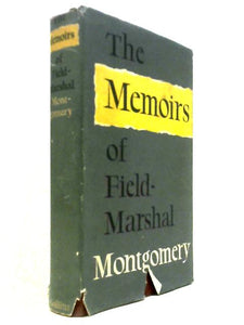 The Memoirs Of Field-Marshal The Viscount Montgomery Of Alamein 