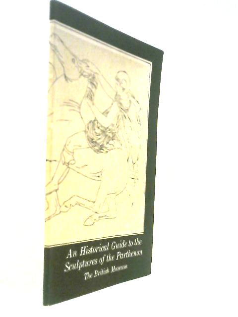 An Historical Guide to the Sculptures of the Parthenon