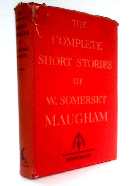The Complete Short Stories of W. Somerset Maugham, Vol. 1