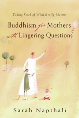 Buddhism for Mothers with Lingering Questions