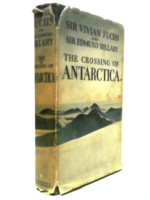 The Crossing Of Antarctica: The Commonwealth Trans-Antarctic Expedition, 1955-1958