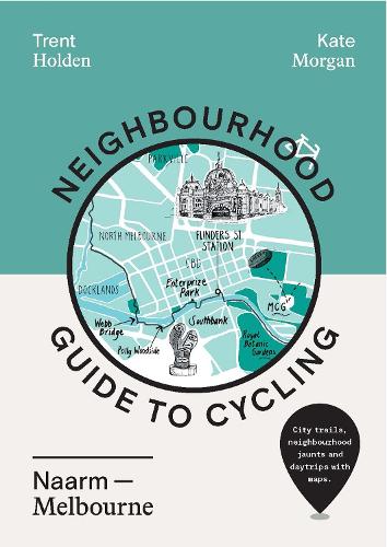 Neighbourhood Guide to Cycling Naarm  Melbourne