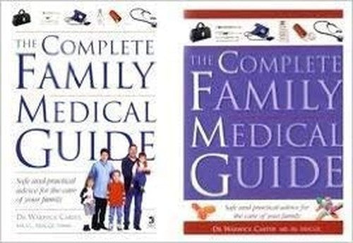 The Complete Family Medical Guide: Safe and Practical Advice for the Care of Your Family