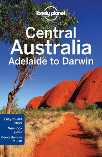 Lonely Planet Central Australia - Adelaide to Darwin