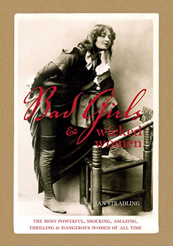 Bad Girls and Wicked Women