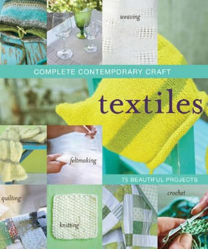 Complete Contemporary Craft: Textiles