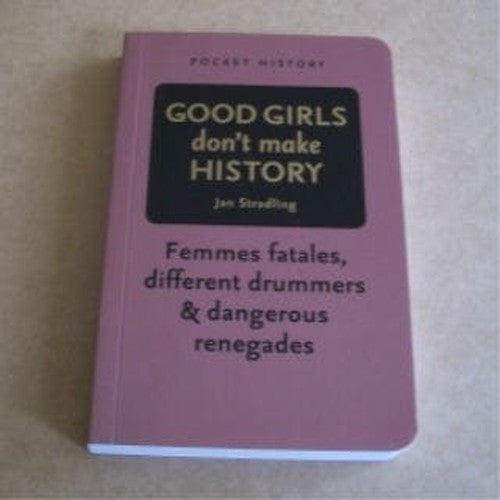 Good Girls Don't Make History