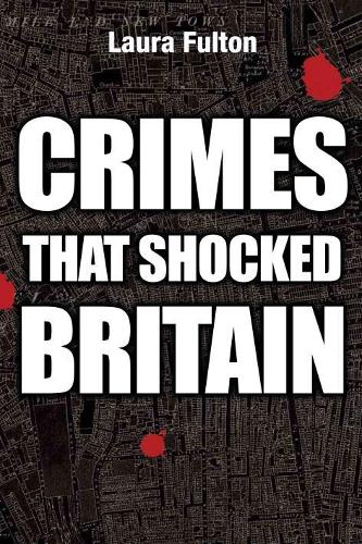 Crimes That Shocked Britain