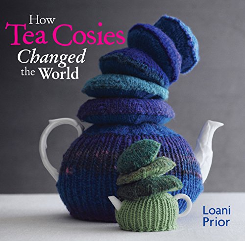 How Tea Cosies Changed the World