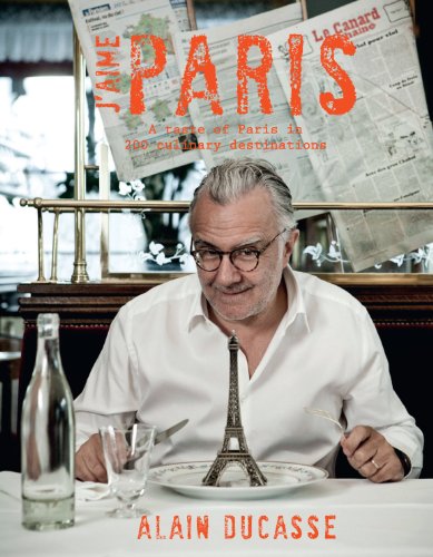J'aime Paris: A taste of Paris in 200+ culinary destinations