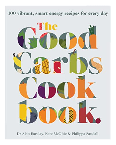 The Good Carbs Cookbook
